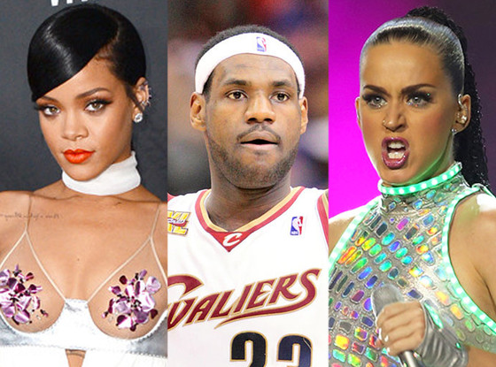 Rihanna, LeBron James, Katy Perry Rihanna, LeBron James, Katy Perry